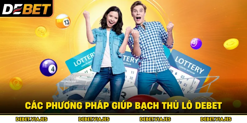 Các phương pháp giúp bạch thủ lô Debet