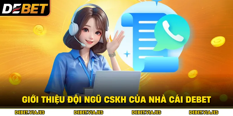 Giới thiệu đội ngũ CSKH của nhà cái Debet  
