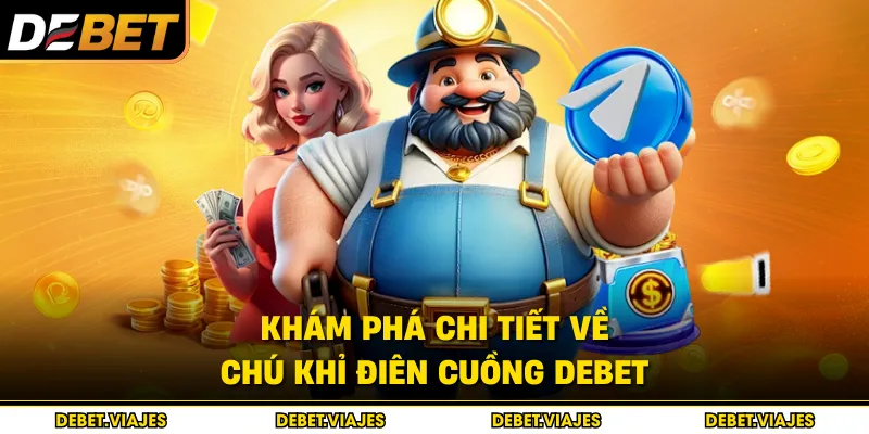 Khám phá chi tiết về chú khỉ điên cuồng Debet