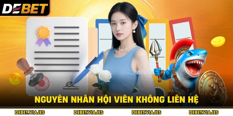 Nguyên nhân hội viên không liên hệ