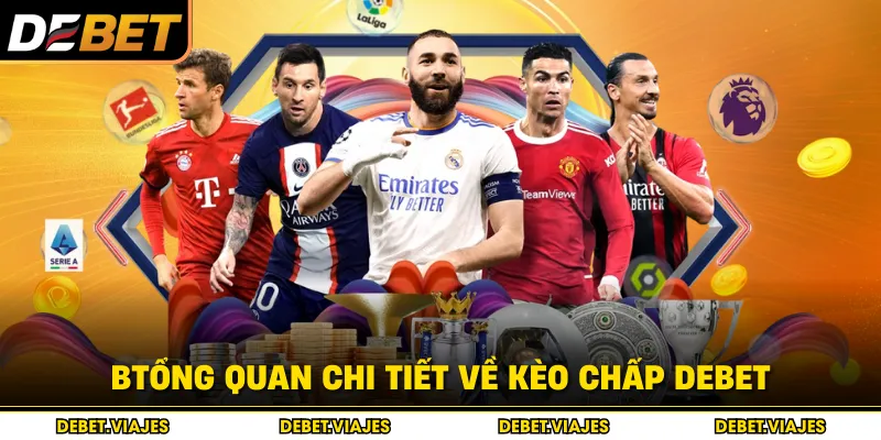 Tổng quan chi tiết về kèo chấp Debet 